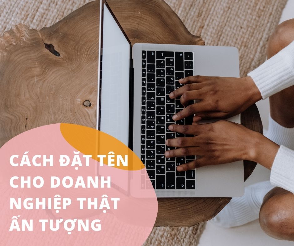 18 CÁCH ĐẶT TÊN CHO DOANH NGHIỆP THẬT Ý NGHĨA